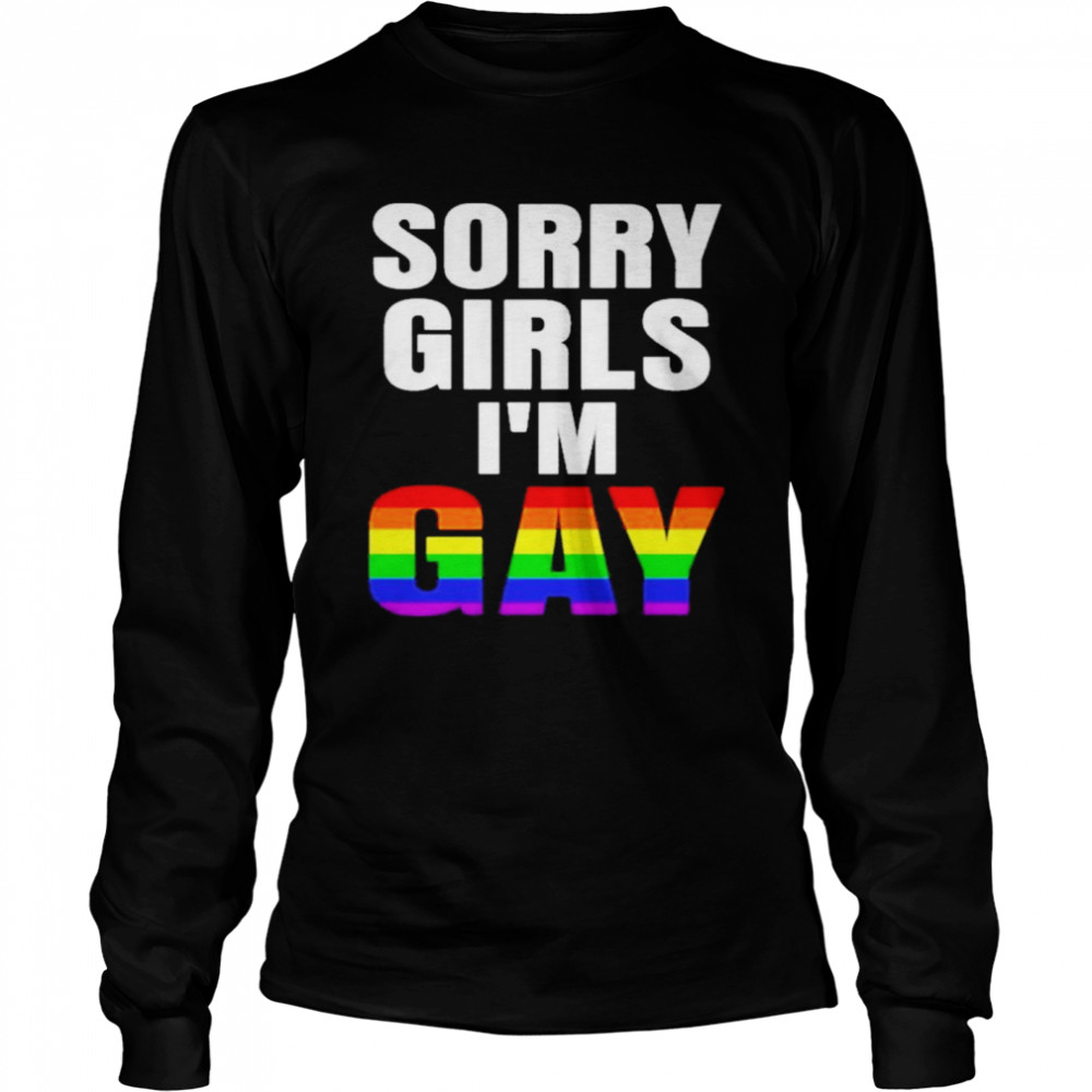 Sorry Girls Im Gay Lgbt shirt Long Sleeved T-shirt