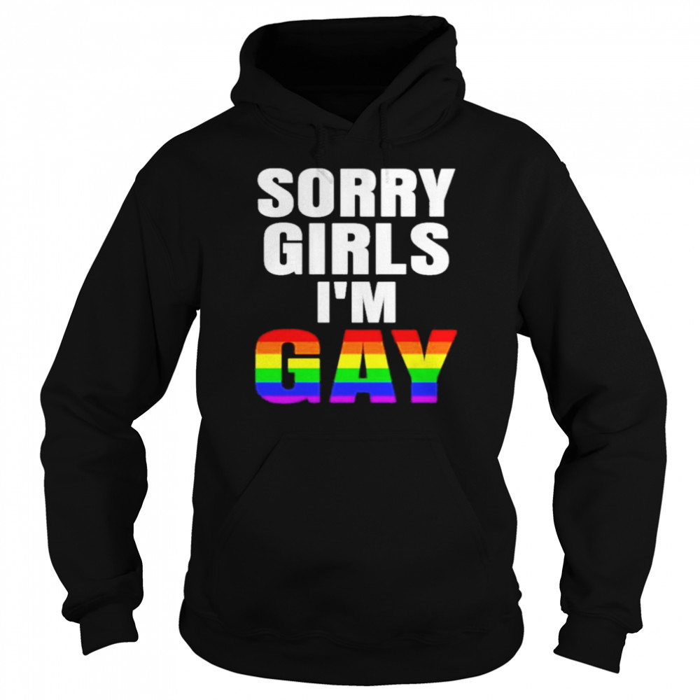 Sorry Girls Im Gay Lgbt shirt Unisex Hoodie