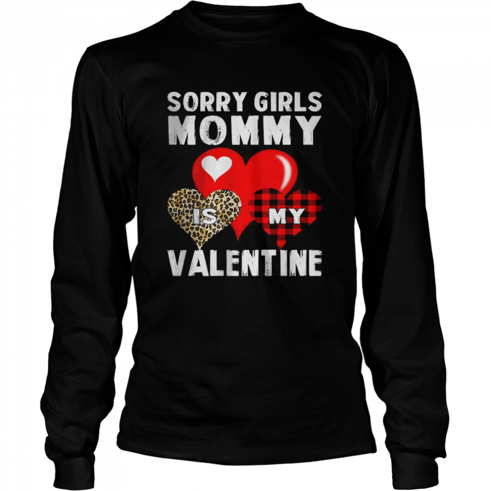 Sorry Girls Mommy Is My Valentine Long Sleeved T-shirt