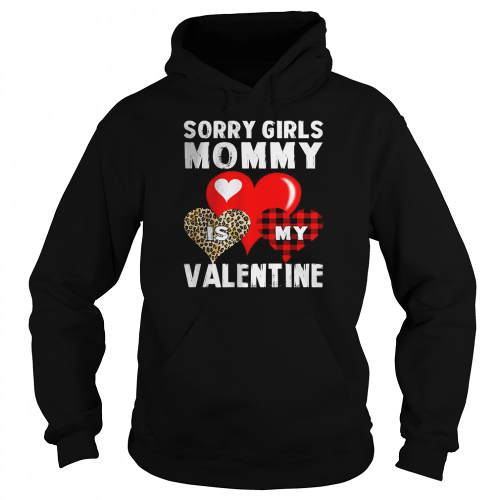 Sorry Girls Mommy Is My Valentine Unisex Hoodie