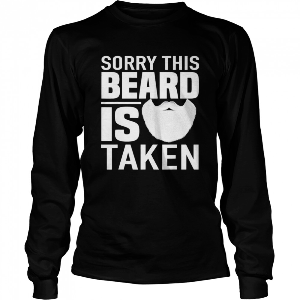 Sorry This Beard is Taken apparel Valentines Day for Him shirt Long Sleeved T-shirt