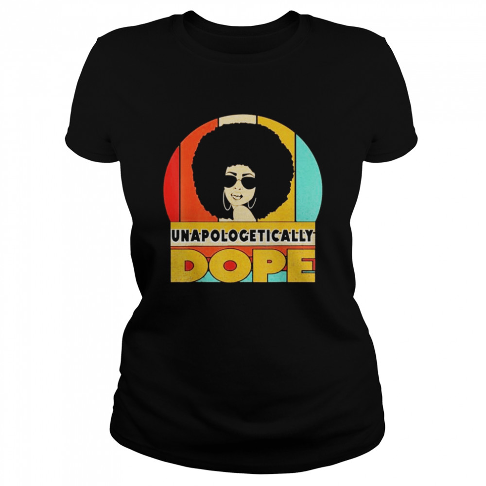 Unapologetically Dope Black Pride Melanin African American t-shirt Classic Women's T-shirt