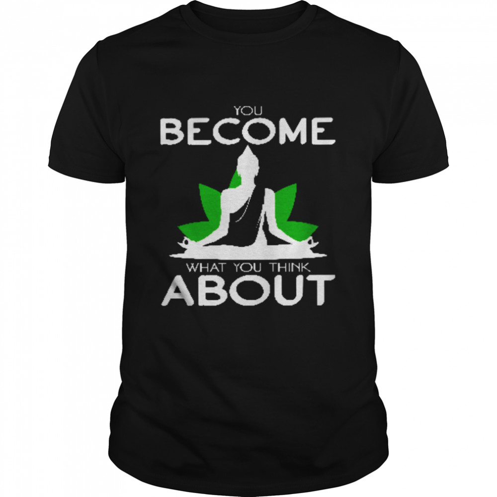 You Become What You Think About Classic Men's T-shirt