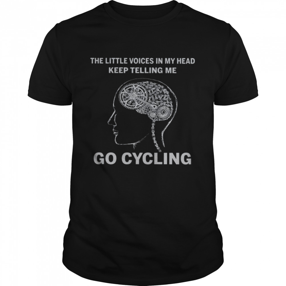 The Little Voices In My Head Keep Telling Me Go Cycling  Classic Men's T-shirt