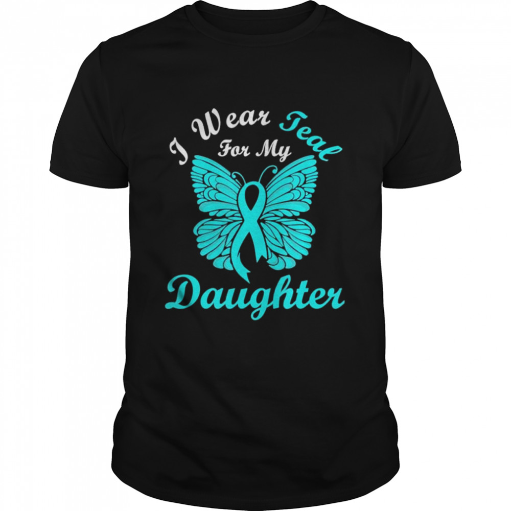 I Wear Teal For My Daughter Cervical Cancer Awareness shirt