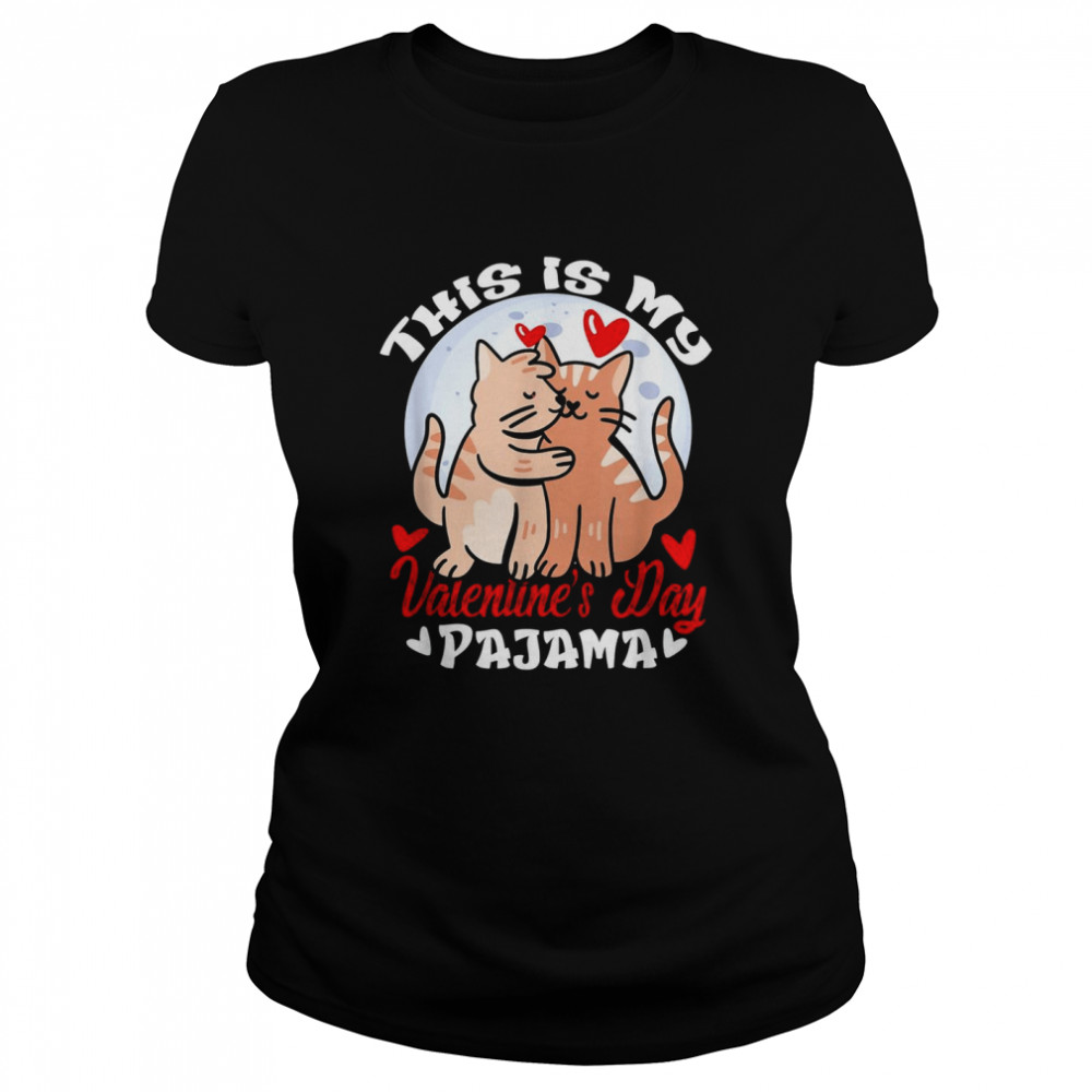 This is My Valentines Day Pajama Cat Valentine Couple Classic Women's T-shirt