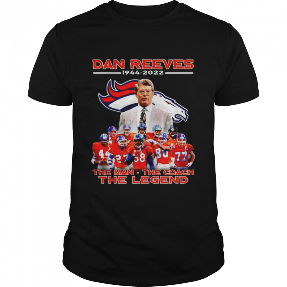 denver Broncos Dan Reeves 1944 2022 the man the coach the legend shirt Classic Men's T-shirt