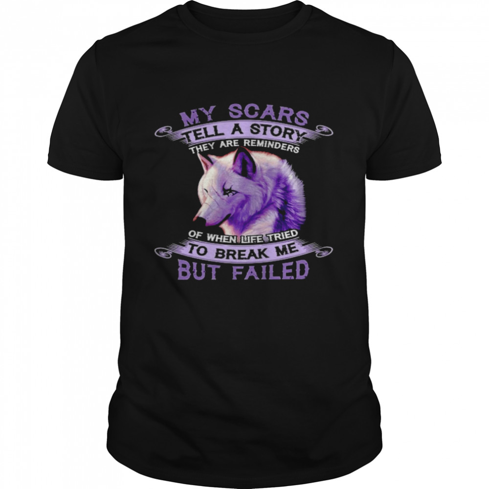 My scars tell a story they are reminders of when life tried to break me but failed shirt Classic Men's T-shirt