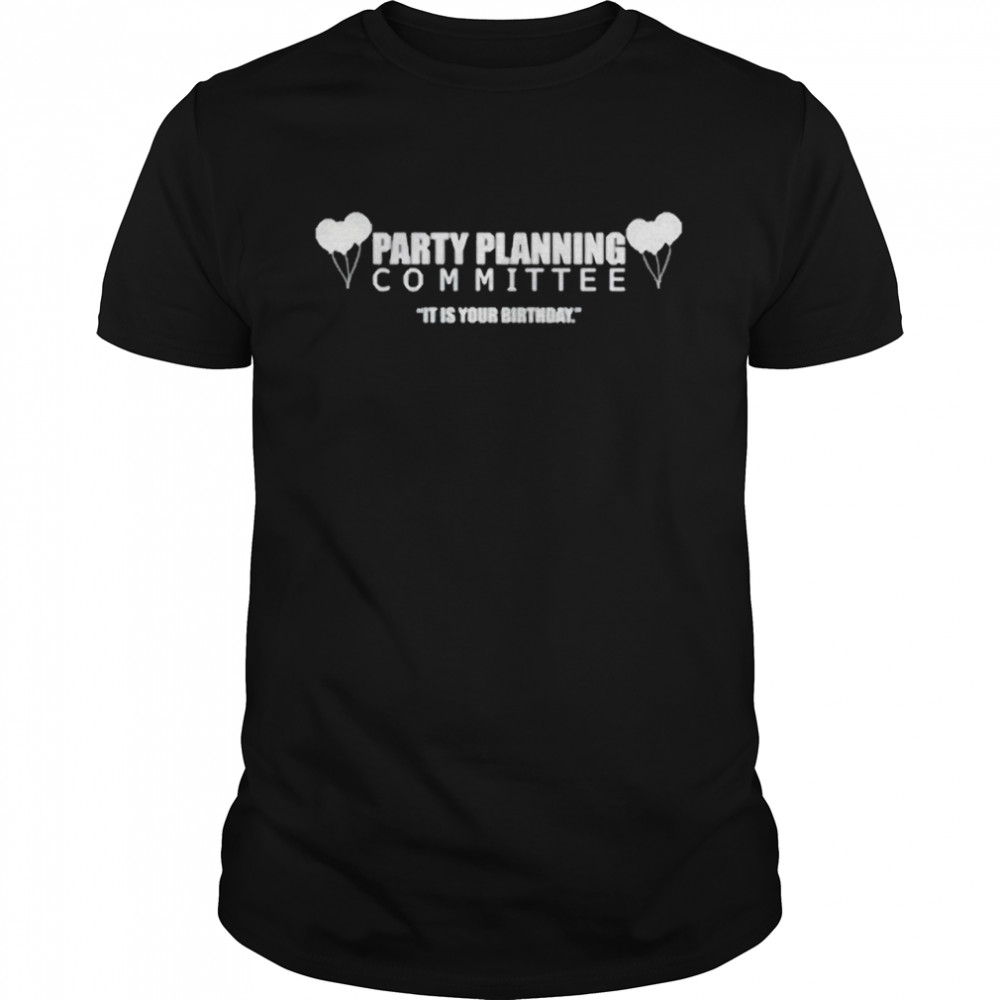 Party Planning Committee It Is Your Birthday  Classic Men's T-shirt