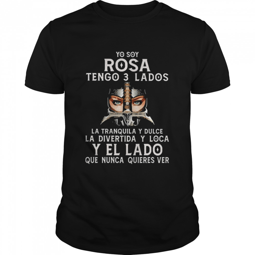 So Yoy Rosa Tenso 3 Lados La Tranquila Y Dulce La Divertida Y Loca Y El La Do Que Nunca Quieres Ver  Classic Men's T-shirt