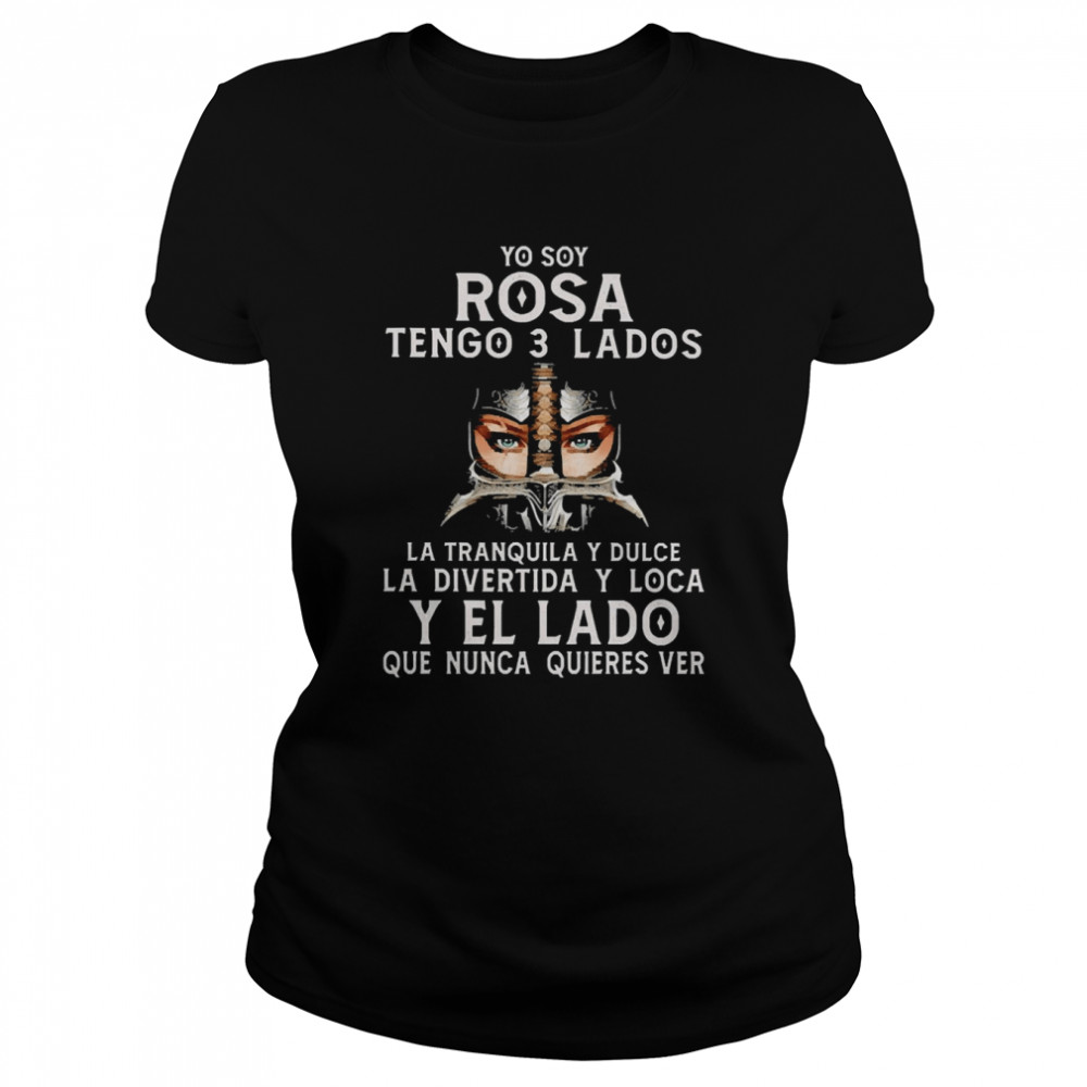 So Yoy Rosa Tenso 3 Lados La Tranquila Y Dulce La Divertida Y Loca Y El La Do Que Nunca Quieres Ver  Classic Women's T-shirt