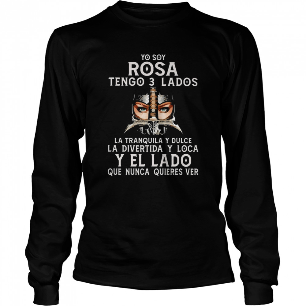 So Yoy Rosa Tenso 3 Lados La Tranquila Y Dulce La Divertida Y Loca Y El La Do Que Nunca Quieres Ver  Long Sleeved T-shirt