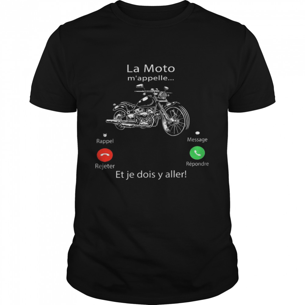 Le moto m’appelle rappel rejeter message répondeur et je dois y aller shirt Classic Men's T-shirt