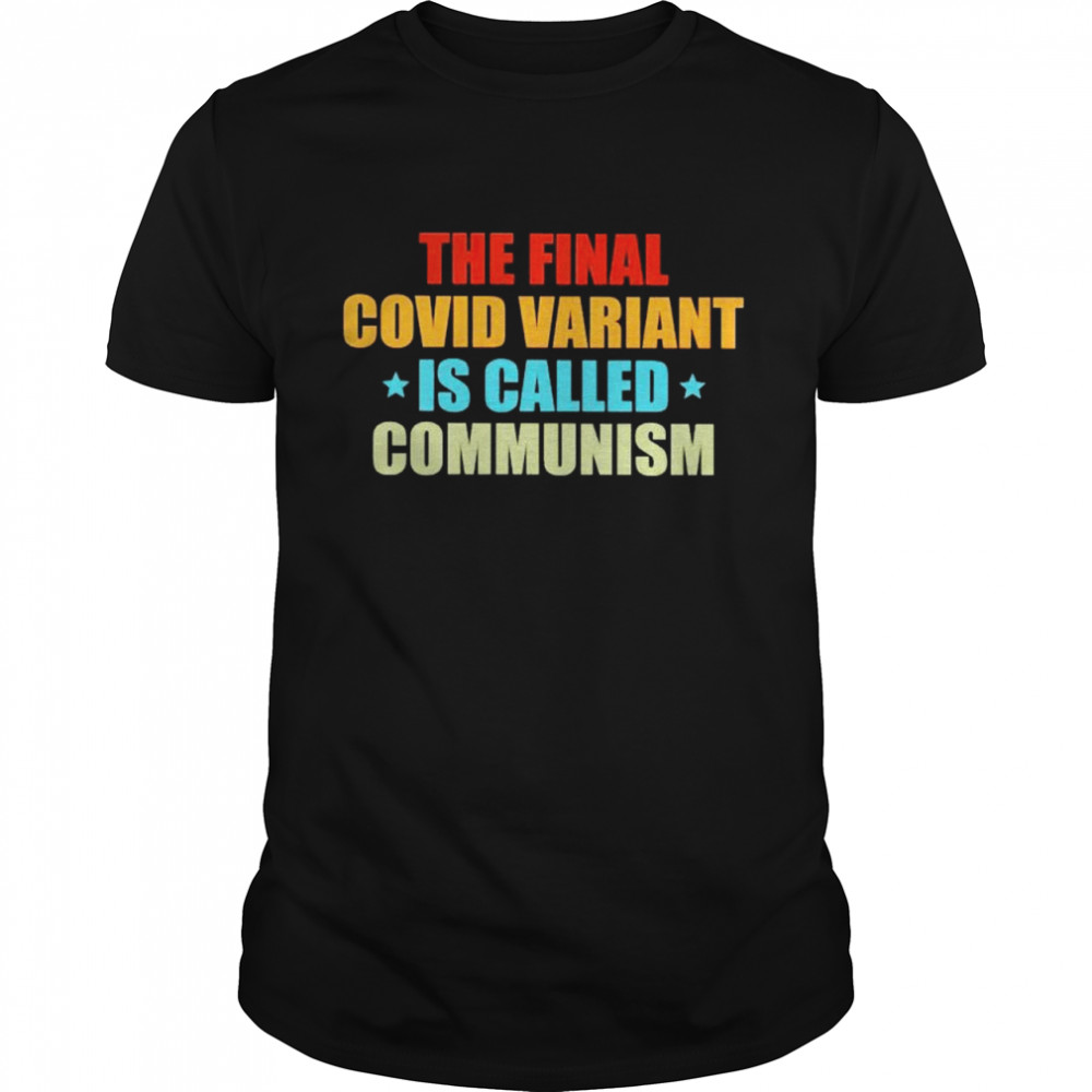 The final covid variant is called communism vintage shirt Classic Men's T-shirt