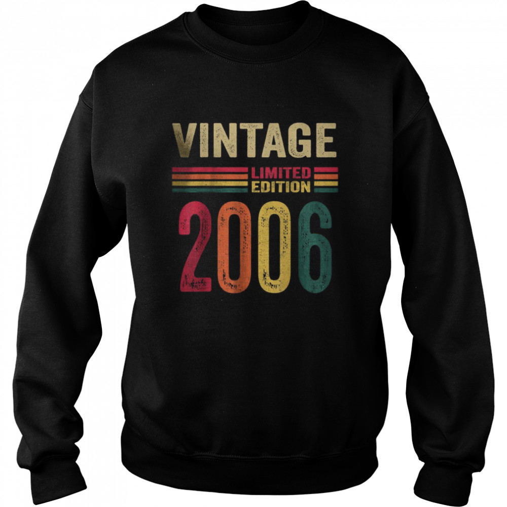 Vintage 2006 Limited Edition 16th Birthday T- Unisex Sweatshirt