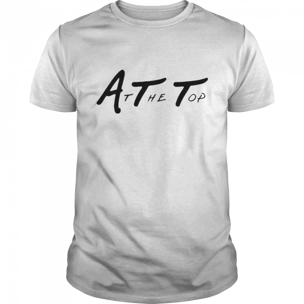 At The Top Merch At The Top White Classic Men's T-shirt