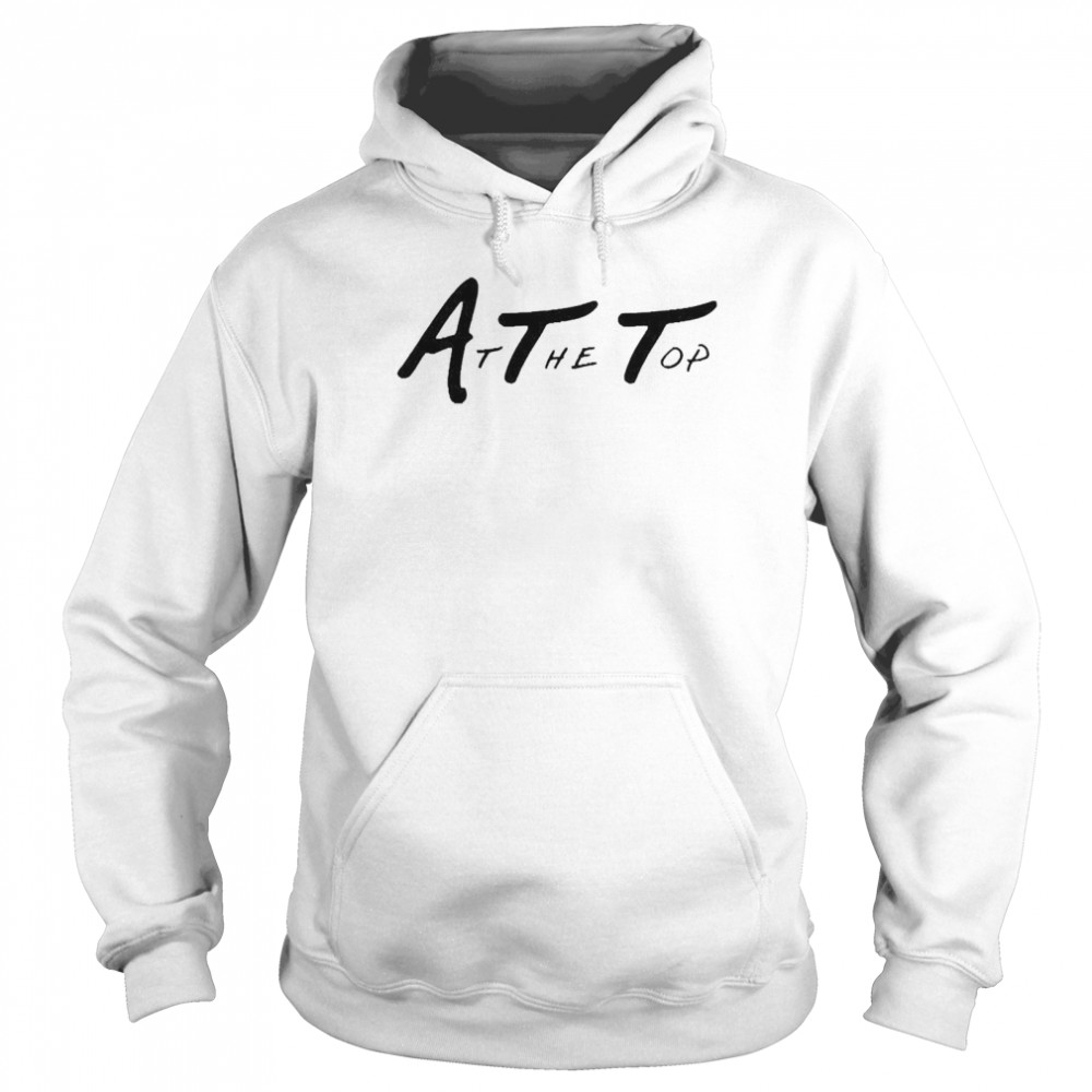 At The Top Merch At The Top White Unisex Hoodie