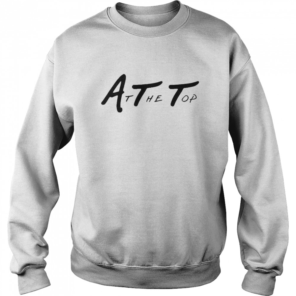 At The Top Merch At The Top White Unisex Sweatshirt