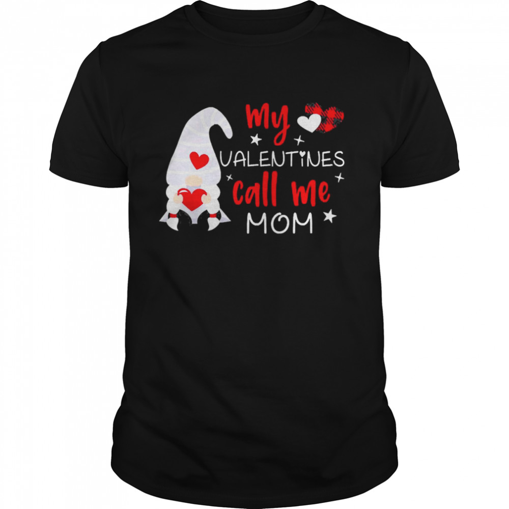 Gnome My Valentines Call Me Mom Shirt