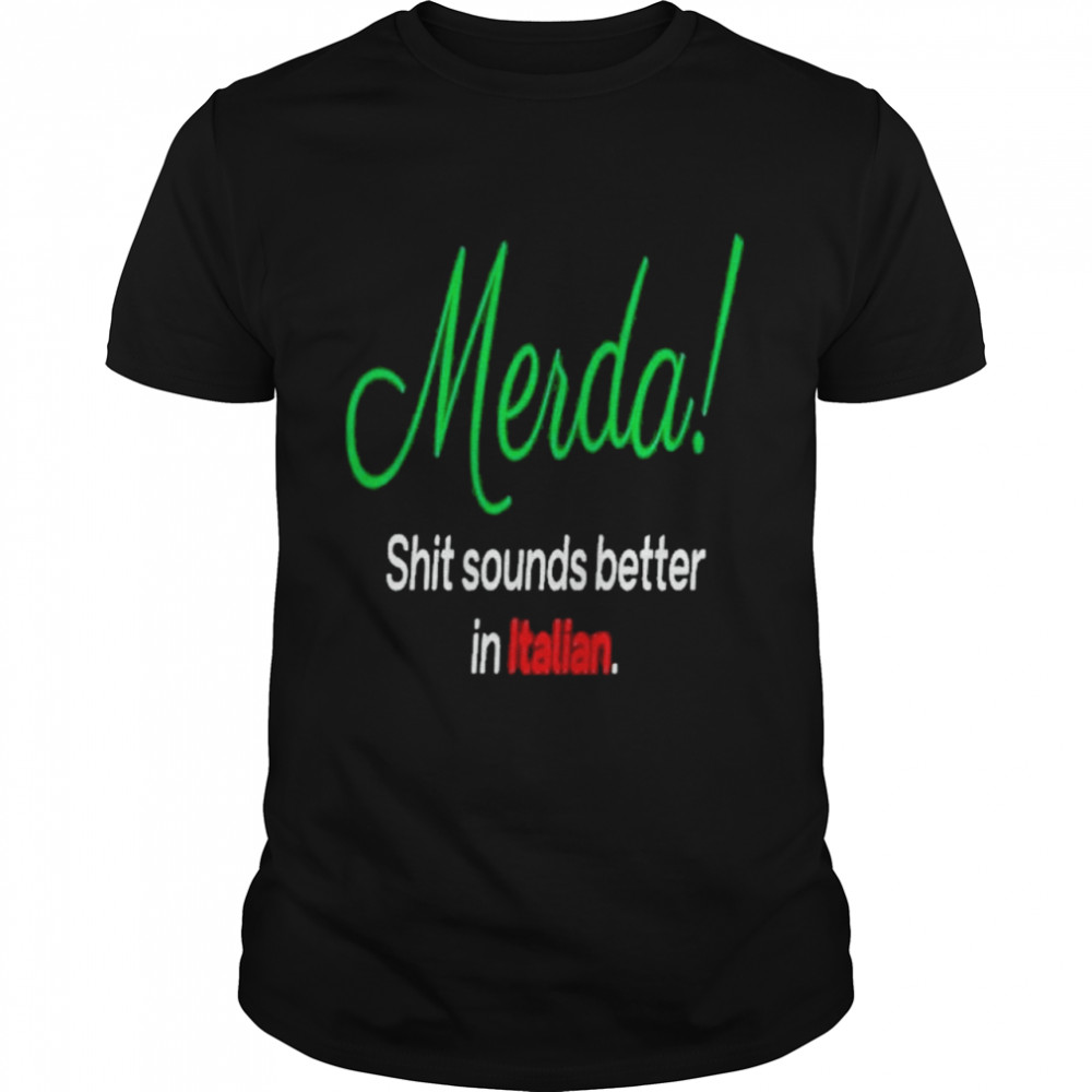 Merda Shit sounds Better in Italian shirt Classic Men's T-shirt
