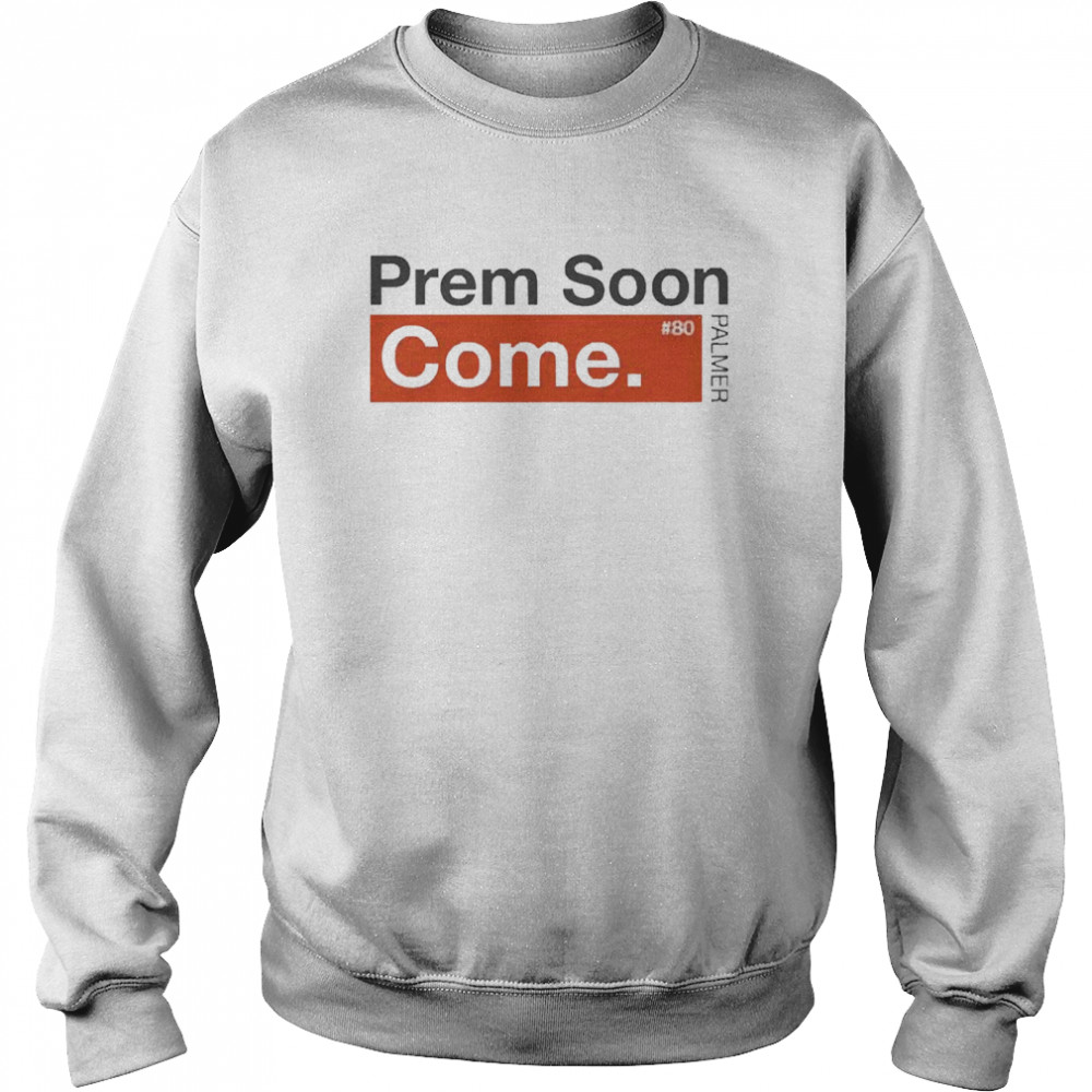 Prem Soon Come 80 Palmer Unisex Sweatshirt