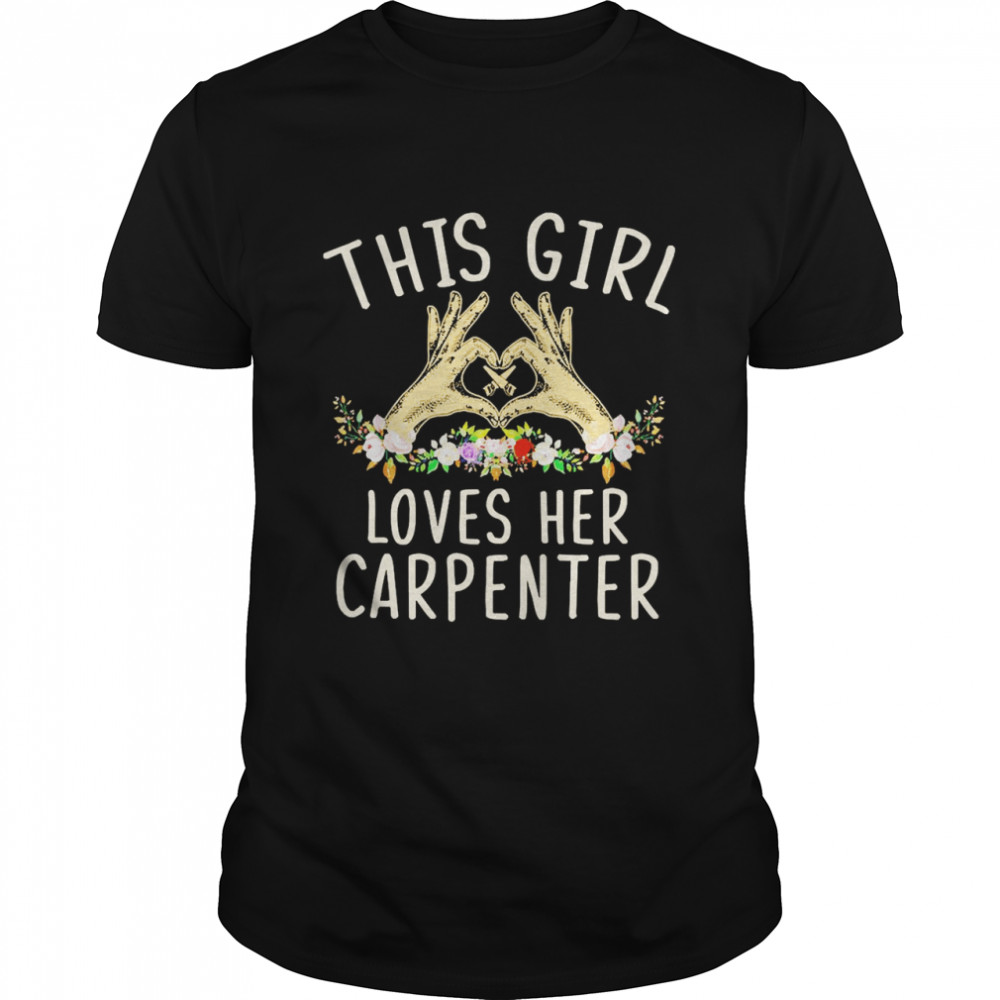This Girl Loves Her Carpenter Shirt