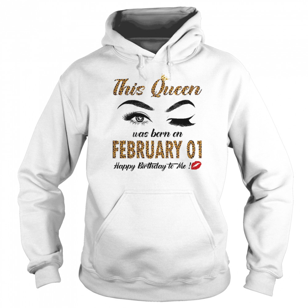 This Queen Was Born In February 01 Happy Birthday To Me Unisex Hoodie