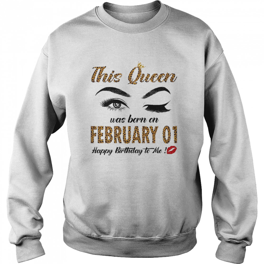 This Queen Was Born In February 01 Happy Birthday To Me Unisex Sweatshirt