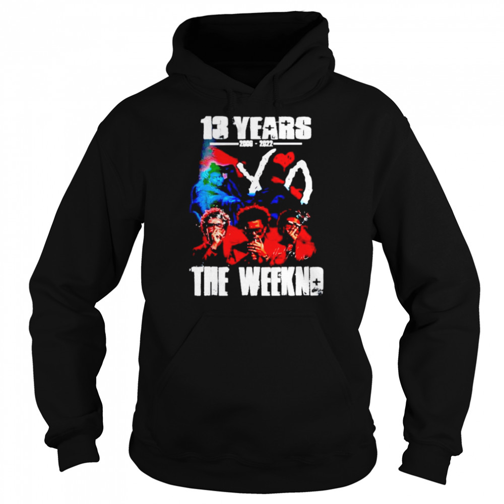 13 years of The Weeknd 2009 2022 shirt Unisex Hoodie