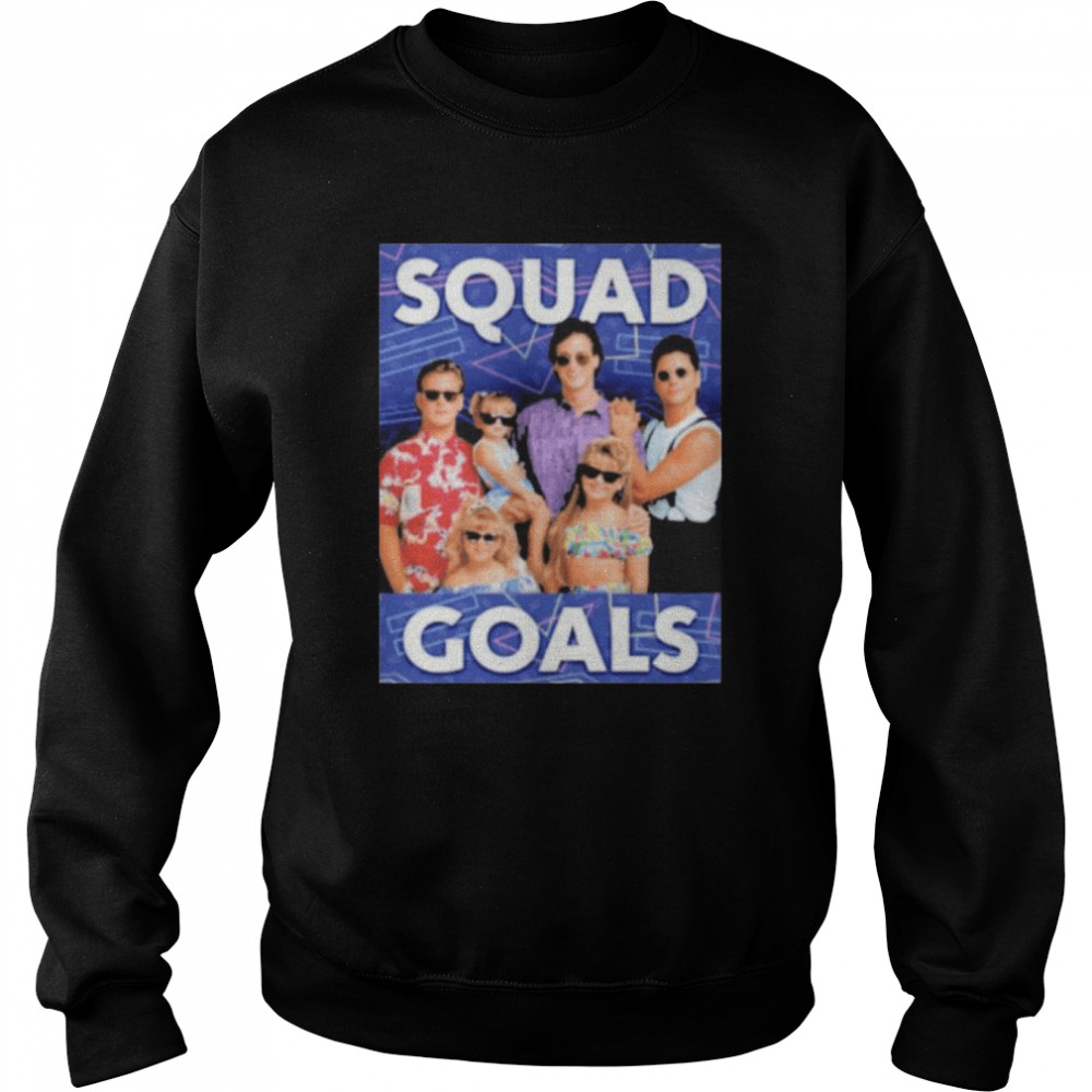 2022 Full House Squad Goals Unisex Sweatshirt