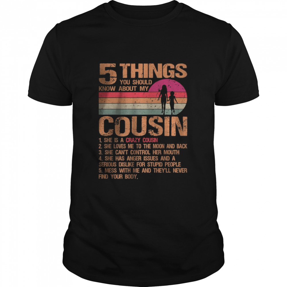 5 Things You Should Know About My Cousin  Classic Men's T-shirt