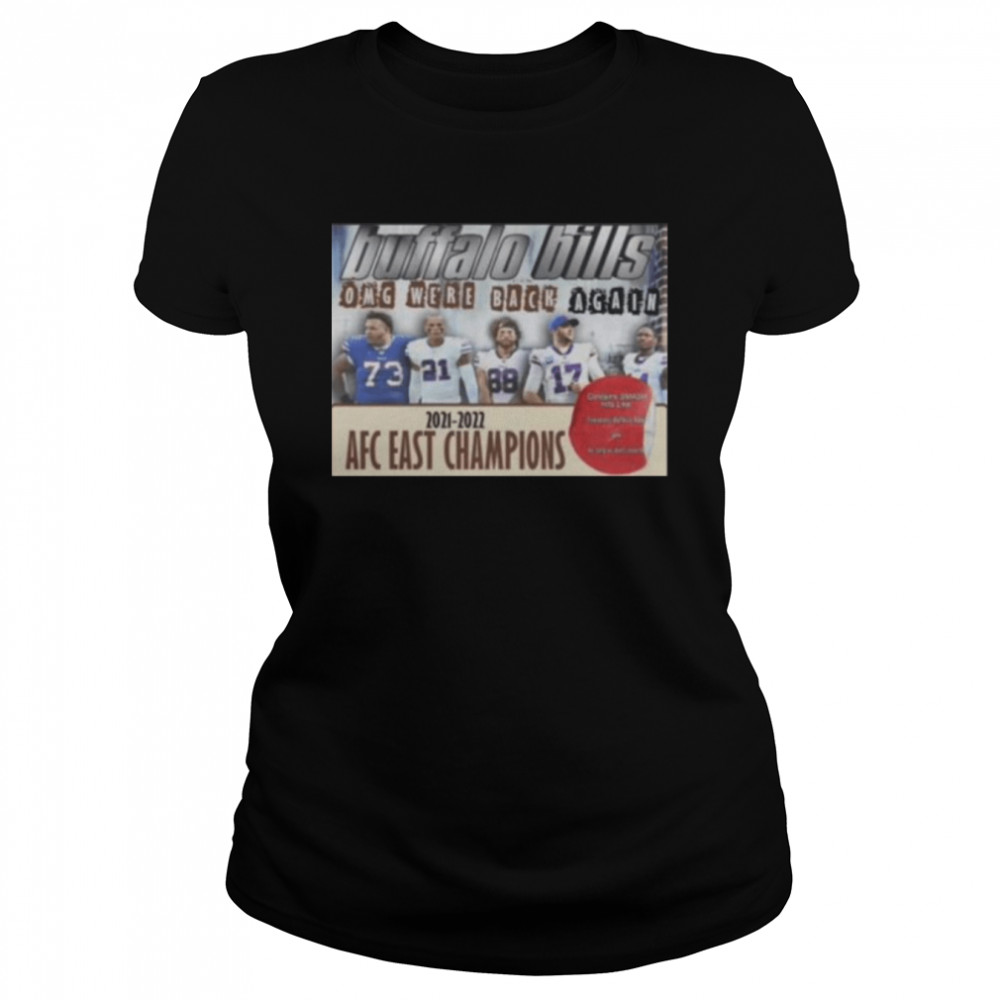 Buffalo Bills Omg we’re back again 2021 2022 AFC east Champions shirt Classic Women's T-shirt