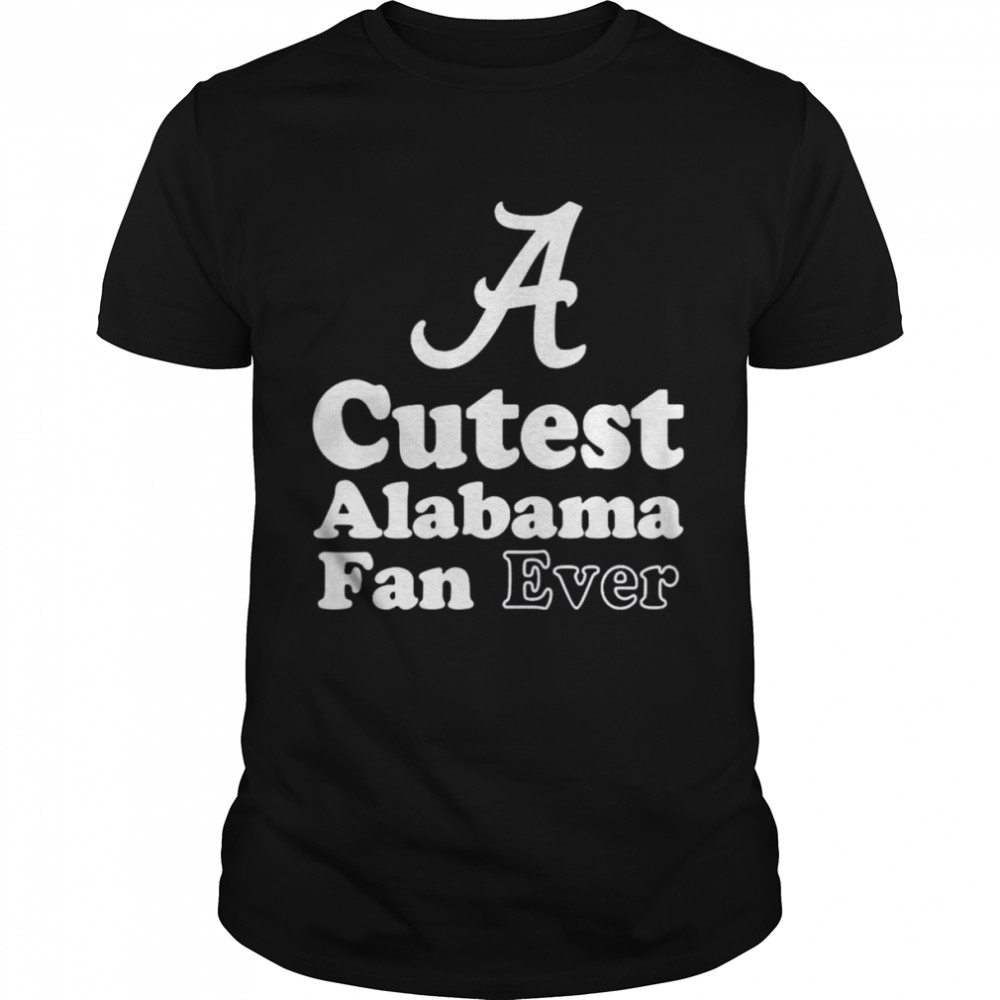 cutest Alabama fan ever shirt Classic Men's T-shirt