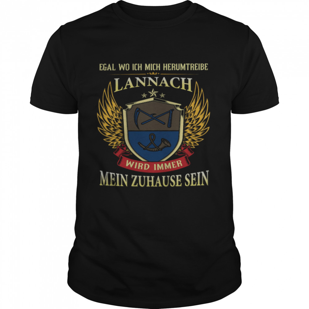 Egal Wo Ich Mich Herumtreibe Lannach Wird Immer Mein Zuhause Sein Classic Men's T-shirt