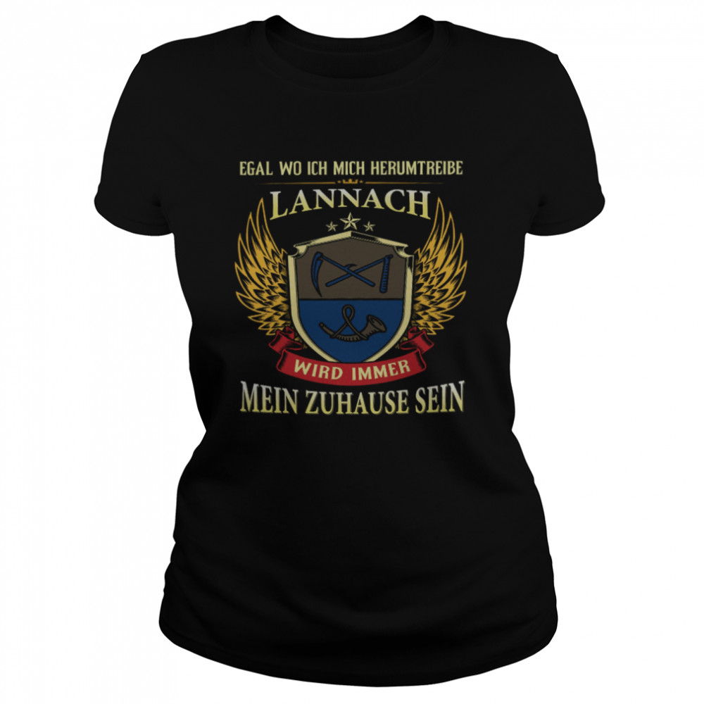 Egal Wo Ich Mich Herumtreibe Lannach Wird Immer Mein Zuhause Sein Classic Women's T-shirt