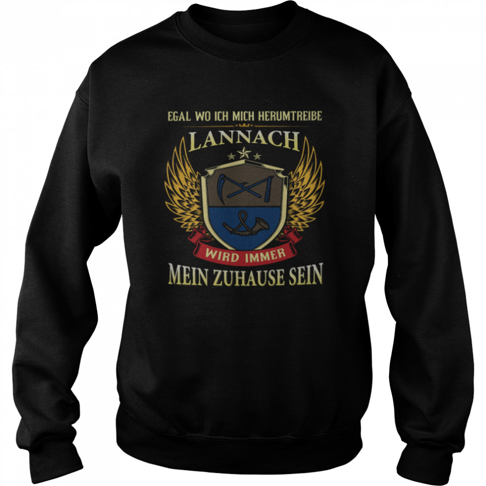 Egal Wo Ich Mich Herumtreibe Lannach Wird Immer Mein Zuhause Sein Unisex Sweatshirt