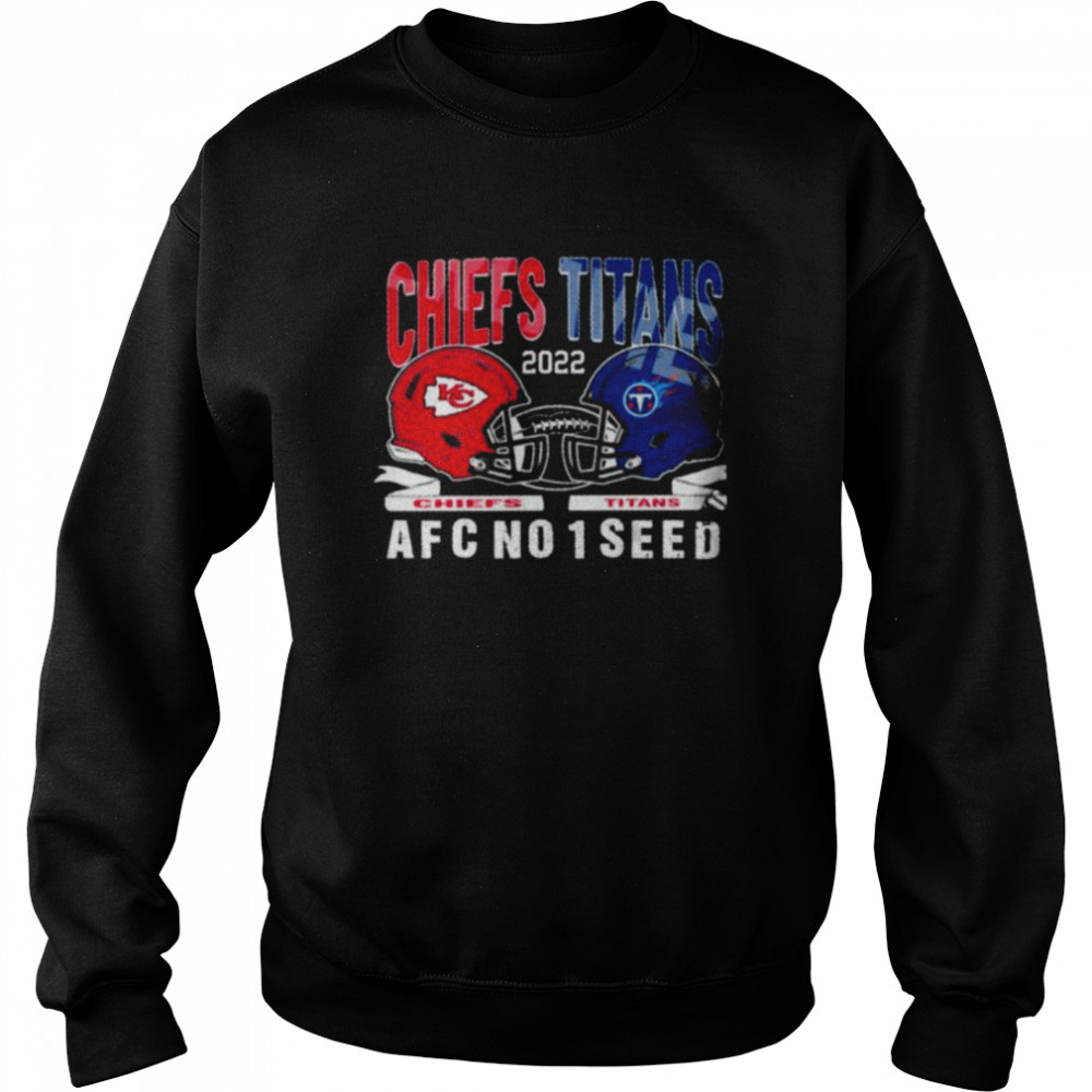 Kansas city Chiefs vs tennessee titans 2022 afc no 1 seed shirt Unisex Sweatshirt