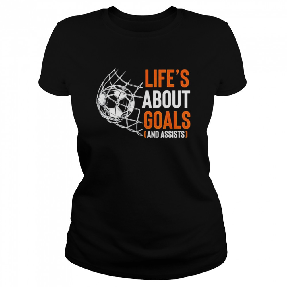 Life’s about goals and assists field sports game ball lover shirt Classic Women's T-shirt