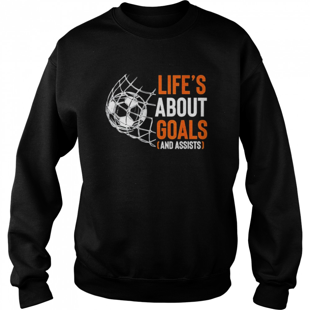 Life’s about goals and assists field sports game ball lover shirt Unisex Sweatshirt