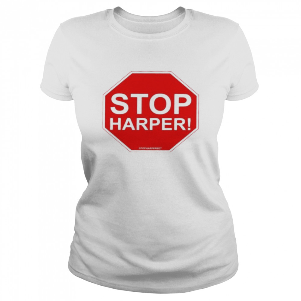 Alberta Otoole Stop Harper shirt Classic Women's T-shirt