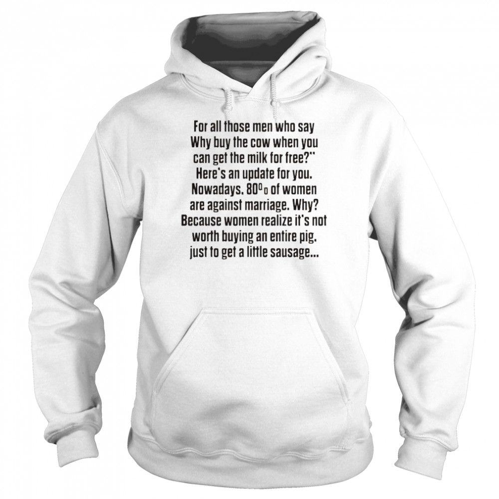 For all those men who say why buy the cow shirt Unisex Hoodie