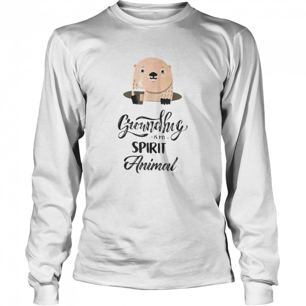 Groundhog Is My Spirit Animal Forecasting shirt Long Sleeved T-shirt