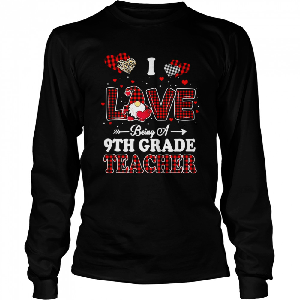 I Love Being A 9th Grade Teacher Valentines Day Gnome Long Sleeved T-shirt