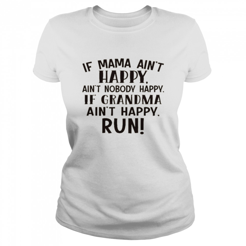 If mama ain’t happy ain’t grandma ain’t happy run shirt Classic Women's T-shirt