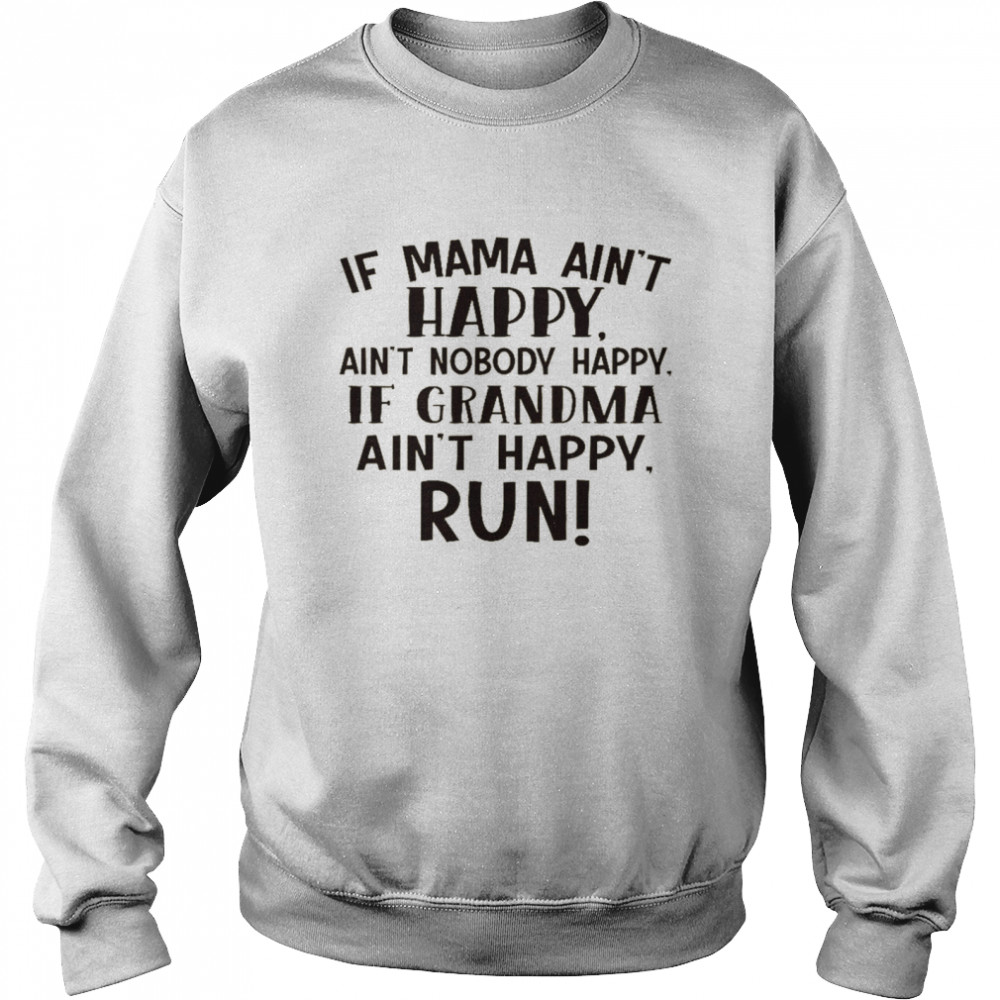 If mama ain’t happy ain’t grandma ain’t happy run shirt Unisex Sweatshirt