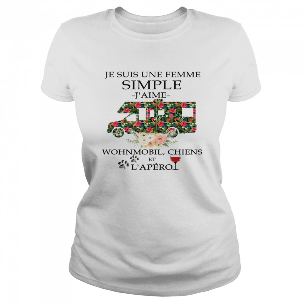 Je suis une femme simple j’aime wohnmobil chiens et l’apero shirt Classic Women's T-shirt