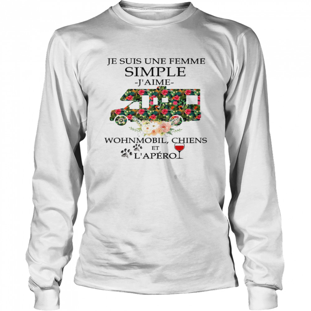 Je suis une femme simple j’aime wohnmobil chiens et l’apero shirt Long Sleeved T-shirt