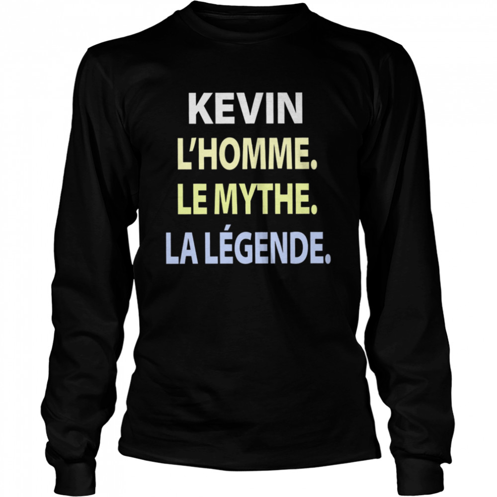 Kevin L’homme Le Mythe La Legende Long Sleeved T-shirt