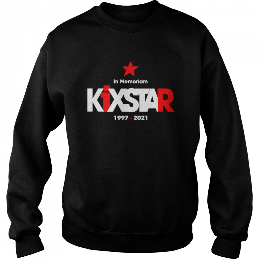 Kixstar In Memoriam 1997 2021 shirt Unisex Sweatshirt