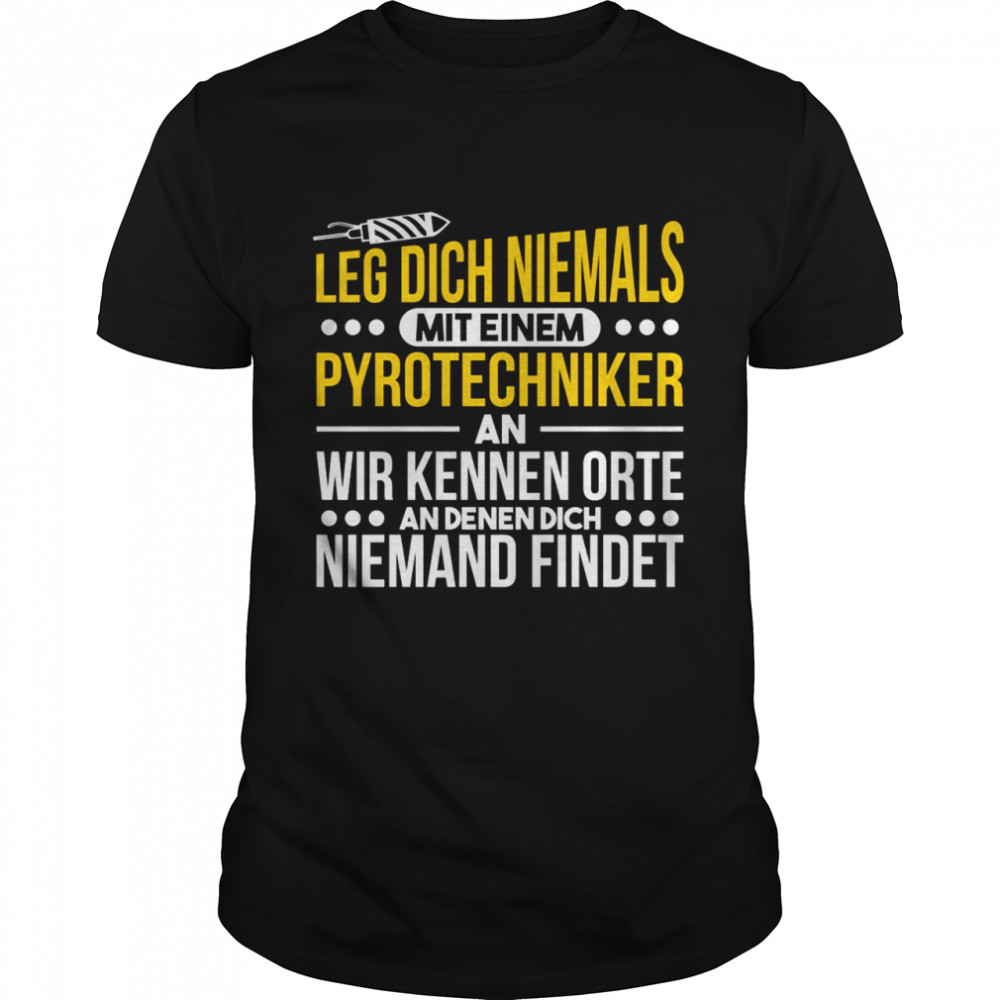 Leg Dich Niemals Mit Einem Pyrotechniker An Feuerwerk Langarmshirt Classic Men's T-shirt